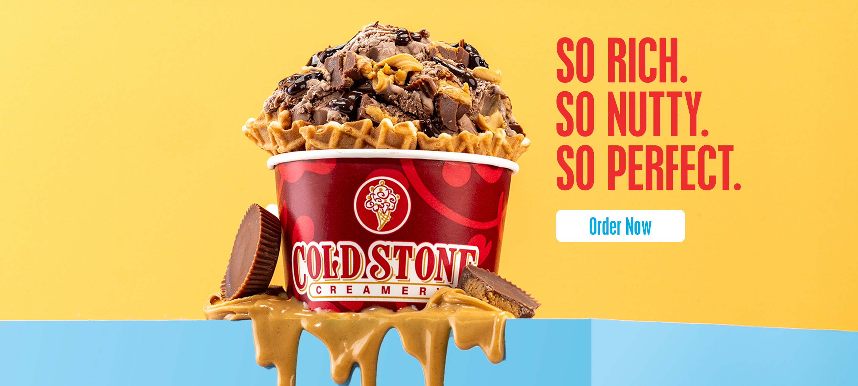 So Rich, So Nutty, So Perfect. Peanut Butter Cup Perfection Creation. Order Now.